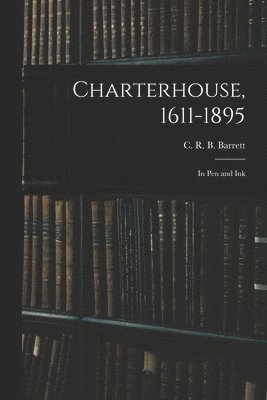 C. R. B. (Charles Raymond Bo Barrett - Charterhouse, 1611-1895, Häftad. Tillgänglighet: Lägg i varukorg