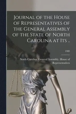 North Carolina General Assembly House - Journal of the House of Representatives of the General Assembly of the State of North Carolina at Its ..; 1980, Häftad. Tillgänglighet: Lägg i varukorg