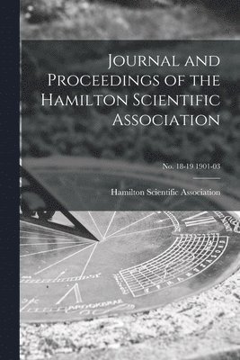 Hamilton Scientific Association - Journal and Proceedings of the Hamilton Scientific Association; no. 18-19 1901-03, Häftad. Tillgänglighet: Lägg i varukorg