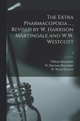 William 1840-1902 Martindale - Extra Pharmacopoeia ..., Revised by W. Harrison Martindale and W.W. Westcott; 2, Häftad. Tillgänglighet: Lägg i varukorg
