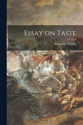 Alexander Gerard - Essay on Taste, Häftad. Tillgänglighet: Lägg i varukorg