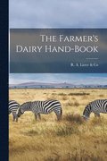The Farmer's Dairy Hand-book [microform]