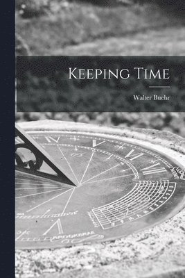 Walter Buehr - Keeping Time, Häftad