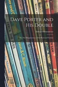 Dave Porter and His Double; or, The Disappearance of the Basswood Fortune