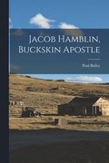 Jacob Hamblin, Buckskin Apostle