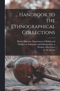... Handbook to the Ethnographical Collections