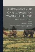 Assignment and Garnishment of Wages in Illinois; BEBR Faculty Working Paper v.2 no.4