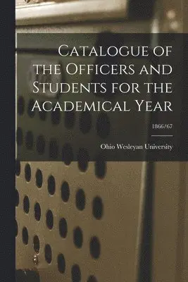 Ohio Wesleyan University - Catalogue of the Officers and Students for the Academical Year; 1866/67, Häftad. Tillgänglighet: Lägg i varukorg