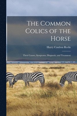 Harry Caulton Reeks - Common Colics of the Horse, Häftad