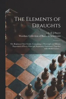 I. D. J. Sweet, Warshaw Collection of Business Americ - Elements of Draughts; or, Beginners' Sure Guide, Häftad. Tillgänglighet: Lägg i varukorg