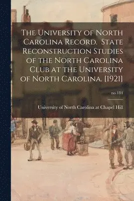 University of North Carolina at Chape - University of North Carolina Record. State Reconstruction Studies of the North Carolina Club at the University of North Carolina. [1921]; no.184, Häftad. Tillgänglighet: Lägg i varukorg
