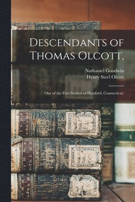 Descendants of Thomas Olcott,