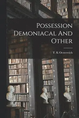 Possession Demoniacal And Other, Häftad. Tillgänglighet: Lägg i varukorg
