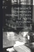 Emergency Treatment in Hospital in Cases of Acute Poisoning