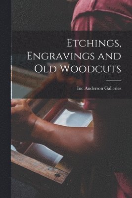 Etchings, Engravings and Old Woodcuts