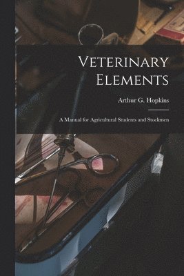 Veterinary Elements [microform]