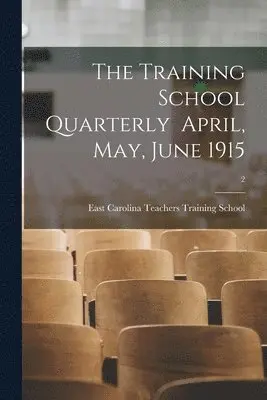 East Carolina Teachers Training School - Training School Quarterly April, May, June 1915; 2, Häftad. Tillgänglighet: Lägg i varukorg