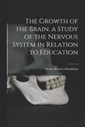 Growth of the Brain. a Study of the Nervous System in Relation to Education
