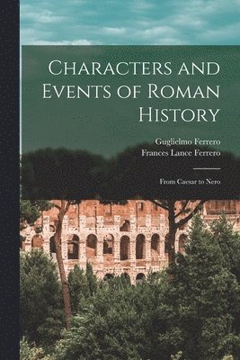 Guglielmo 1871-1942 Ferrero, Frances Lance 1865-1956 Ferrero - Characters and Events of Roman History, Häftad. Tillgänglighet: Lägg i varukorg