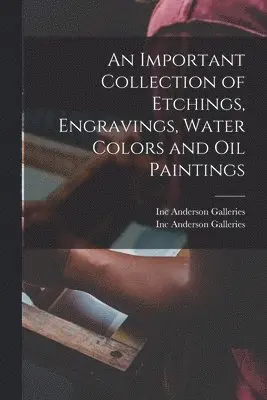 Important Collection of Etchings, Engravings, Water Colors and Oil Paintings