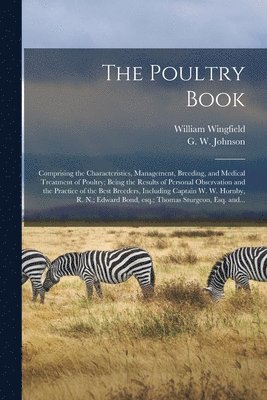 William Wingfield, G. W. (George William) Johnson - Poultry Book, Häftad. Tillgänglighet: Lägg i varukorg