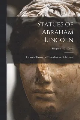 Statues of Abraham Lincoln; Sculptors - D - Doyle