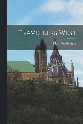 Mary Quayle Innis - Travellers West, Häftad