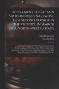 Supplement to Captain Sir John Ross's Narrative of a Second Voyage in the Victory, in Search of a North-west Passage [microform]