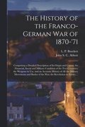 History of the Franco-German War of 1870-'71 [microform]