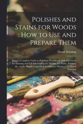 David Denning - Polishes and Stains for Woods, Häftad. Tillgänglighet: Lägg i varukorg