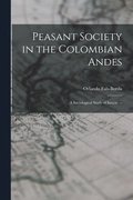 Peasant Society in the Colombian Andes: a Sociological Study of Sauci&#769;o. --
