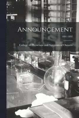 College of Physicians and Surgeons of - Announcement; 1891-1892, Häftad. Tillgänglighet: Lägg i varukorg