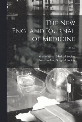 Massachusetts Medical Society, New England Surgical Society - New England Journal of Medicine; 184 n.9, Häftad