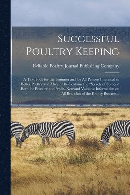 Reliable Poultry Journal Publishing C - Successful Poultry Keeping, Häftad. Tillgänglighet: Lägg i varukorg
