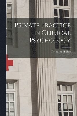 Theodore H. Blau - Private Practice in Clinical Psychology, Häftad. Tillgänglighet: Lägg i varukorg
