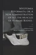 Myotomia Reformata, or, A New Administration of All the Muscles of Humane Bodies