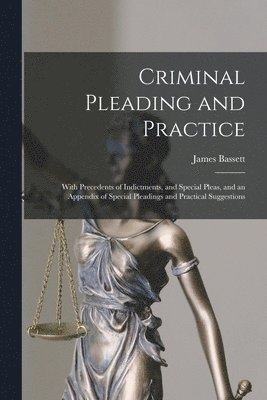 James Bassett - Criminal Pleading and Practice, Häftad