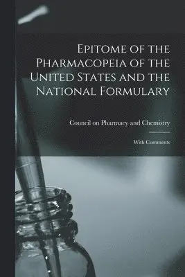Epitome of the Pharmacopeia of the United States and the National Formulary