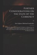 Further Considerations on the State of the Currency