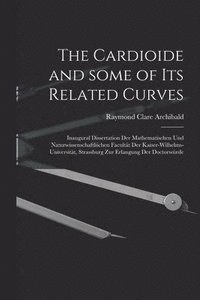 Cardioide and Some of Its Related Curves [microform]