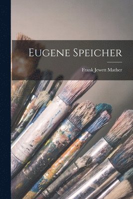 Frank Jewett Mather - Eugene Speicher, Häftad. Tillgänglighet: Lägg i varukorg