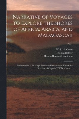 Thomas Boteler, Heaton Bowstead Robinson, W. F. W. Owen - Narrative of Voyages to Explore the Shores of Africa, Arabia, and Madagascar, Häftad
