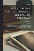 Literature And Poetry. Studies on the English Language; the Poetry of the Bible; the Dies Irae; the Stabat Mater; the Hymns of St. Bernard; the University, Ancient and Modern; Dante Alighieri; the