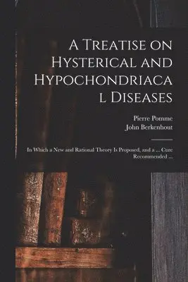 Pierre 1735-1812 Pomme, John ?- Berkenhout - Treatise on Hysterical and Hypochondriacal Diseases, Häftad. Tillgänglighet: Lägg i varukorg
