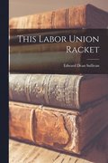 This Labor Union Racket