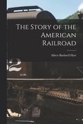 The Story of the American Railroad