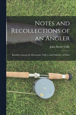 Notes and Recollections of an Angler