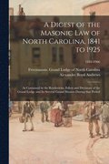 A Digest of the Masonic Law of North Carolina, 1841 to 1925