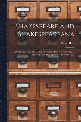 Maggs Bros - Shakespeare and Shakespeareana; a Catalogue Issued in Commemoration of the Tercentenary of the First Folio Shakespeare, A.D. 1623-1923, Häftad. Tillgänglighet: Lägg i varukorg