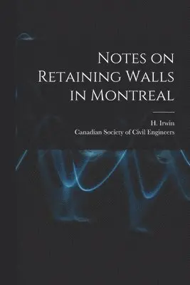 H. (Henry) Irwin, Canadian Society of Civil Engineers - Notes on Retaining Walls in Montreal [microform], Häftad. Tillgänglighet: Lägg i varukorg